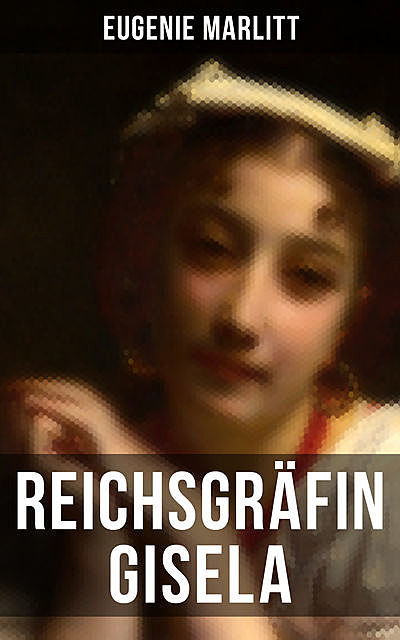 Reichsgräfin Gisela, Eugenie Marlitt