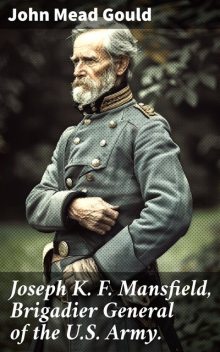 Joseph K. F. Mansfield, Brigadier General of the U.S. Army, John Mead Gould