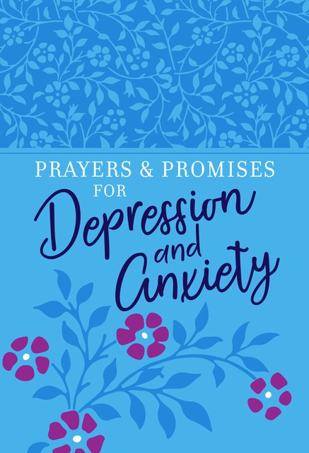 Prayers & Promises for Depression and Anxiety, BroadStreet Publishing Group LLC