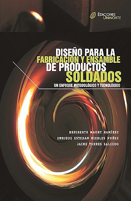 Diseño para la fabricación y ensamble de productos soldados, Enrique Esteban Niebles Núñez, Heriberto Maury Ramírez, Jaime Torres Salcedo