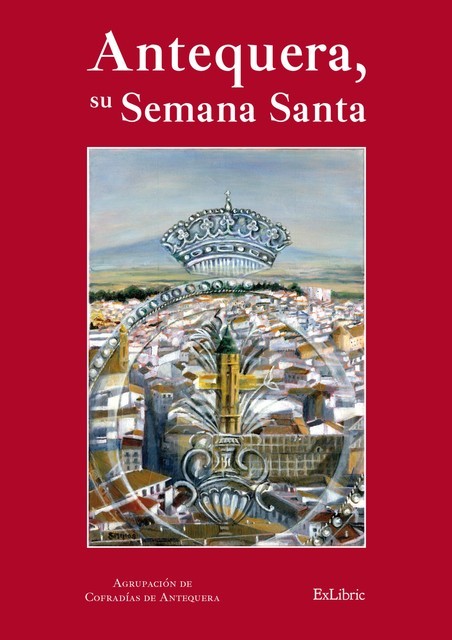 Antequera, su Semana Santa, José Escalante Jiménez, Agrupación de Hermandades y Cofradías de Semana Santa de Antequera