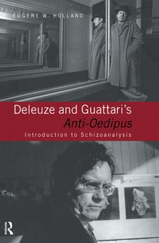 Deleuze and Guattari's Anti-Oedipus, Gilles Deleuze, Eugene D., Gilles., Holland