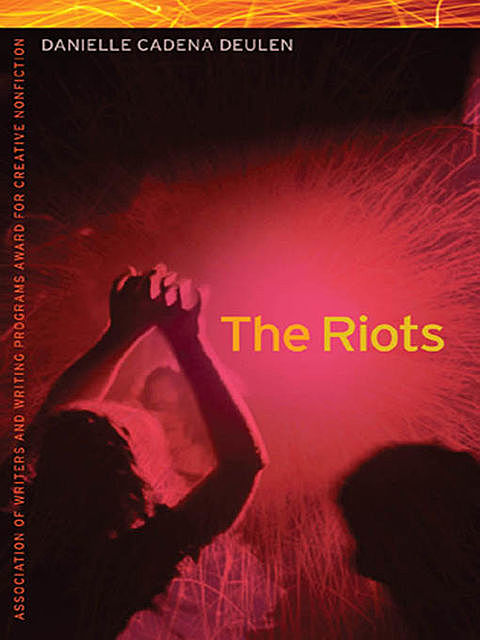 The Riots, Danielle Cadena Deulen