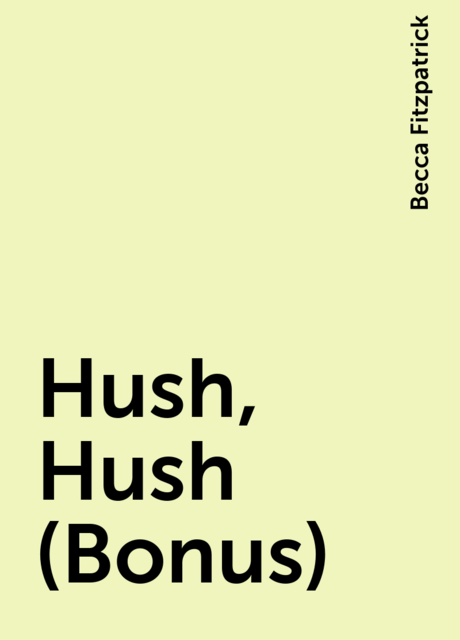 Hush, Hush (Bonus), Becca Fitzpatrick