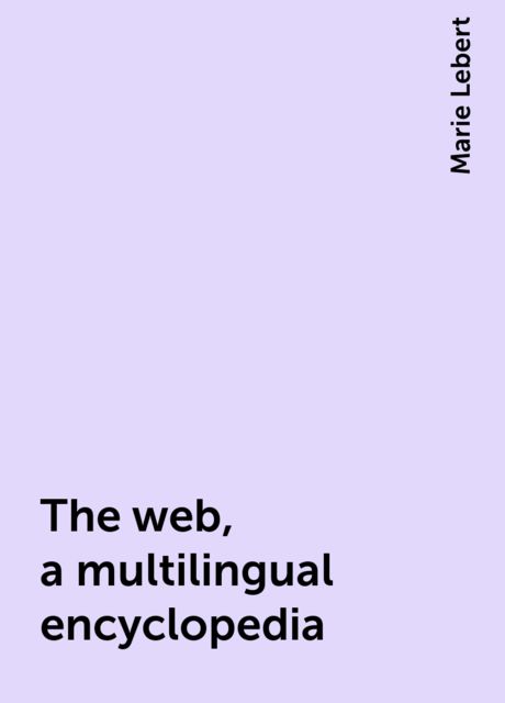 The web, a multilingual encyclopedia, Marie Lebert