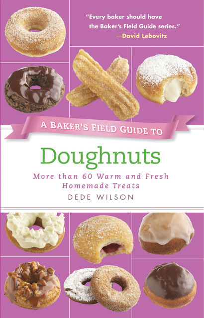 A Baker's Field Guide to Doughnuts, Dede Wilson