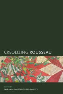 Creolizing Rousseau, Jane Gordon