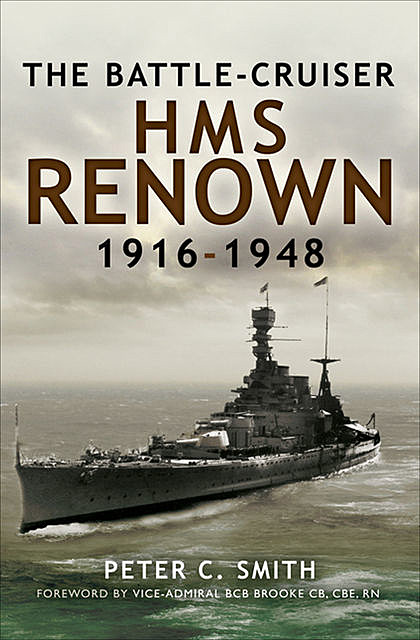 The Battle-Cruiser HMS Renown, 1916–48, Peter Smith