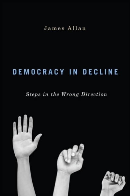 Democracy in Decline, James Allan