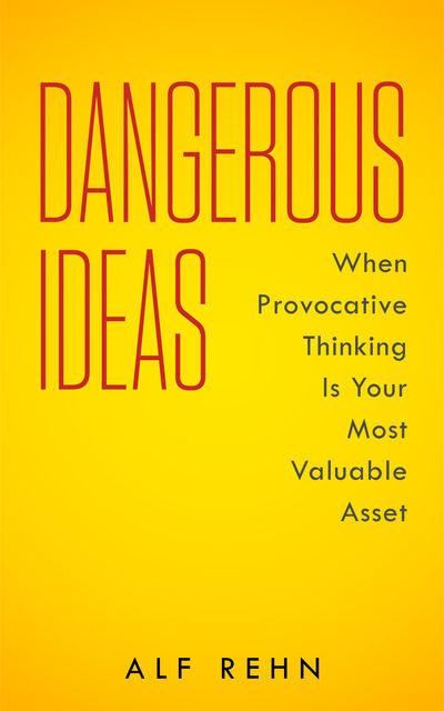 Dangerous Ideas, Alf Rehn