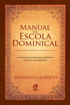 Manual da Escola Dominical, Antônio Gilberto
