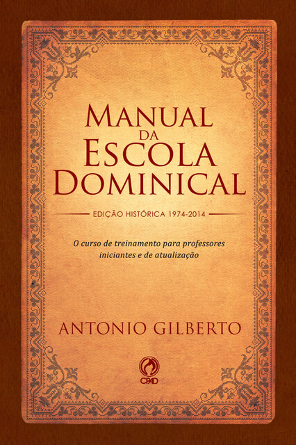 Manual da Escola Dominical, Antônio Gilberto