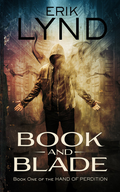 Book and Blade: Book One of the Hand of Perdition, Erik Lynd
