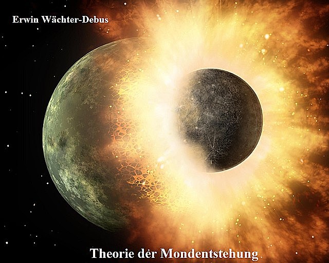Theorie der Mondentstehung, Erwin Wächter-Debus