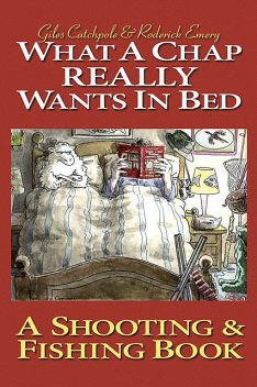 What a Chap Really Wants in Bed, Giles Catchpole