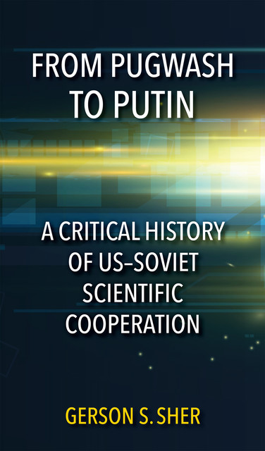 From Pugwash to Putin, Gerson S. Sher
