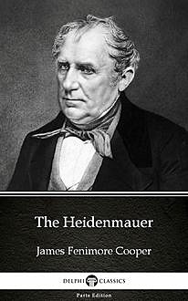 The Heidenmauer by James Fenimore Cooper – Delphi Classics (Illustrated), 