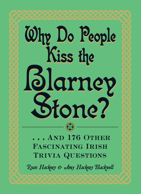 Why Do People Kiss the Blarney Stone, Amy Hackney Blackwell, Ryan Hackney