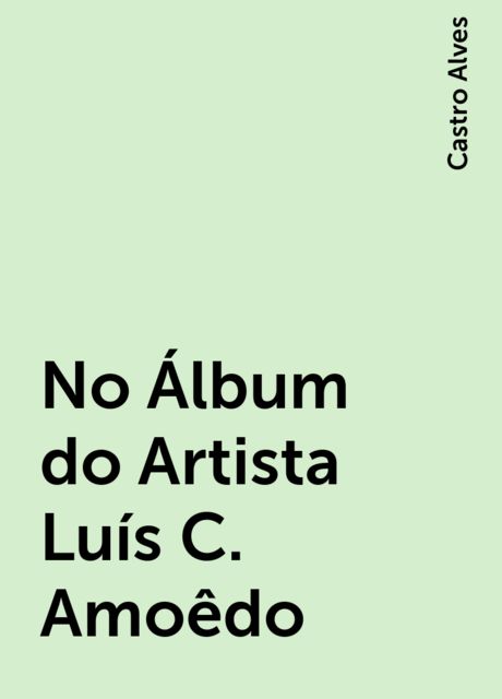 No Álbum do Artista Luís C. Amoêdo, Castro Alves