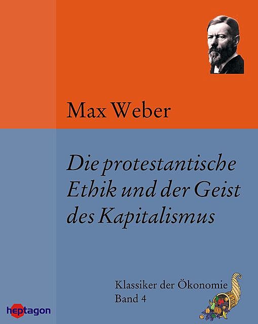 Die protestantische Ethik und der Geist des Kapitalismus, Max Weber
