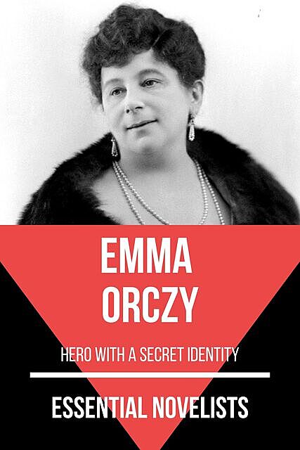 Essential Novelists – Emma Orczy, Emma Orczy, August Nemo