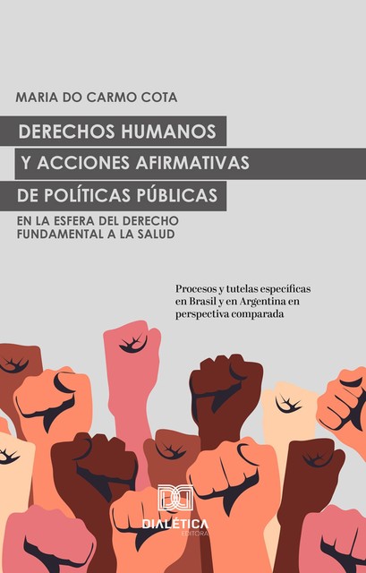Derechos Humanos y acciones afirmativas de Políticas Públicas en la esfera del Derecho Fundamental a la Salud, Maria do Carmo Cota