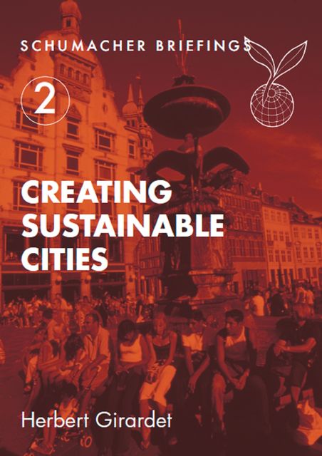 Creating Sustainable Cities, Herbert Girardet