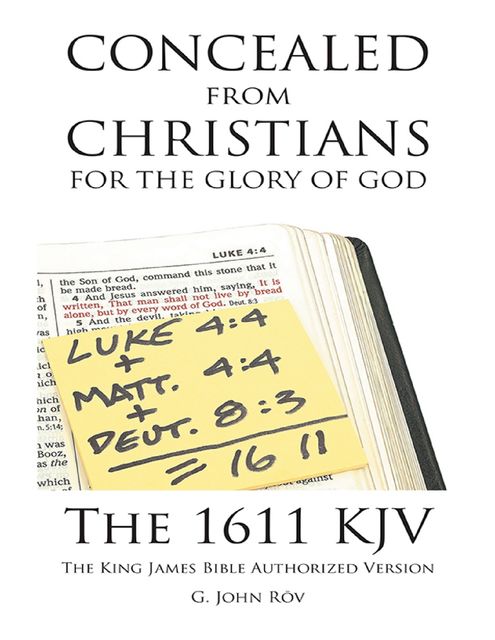 Concealed from Christians for the Glory of God: The 1611 KJV the King James Bible Authorized Version, G. John Rōv