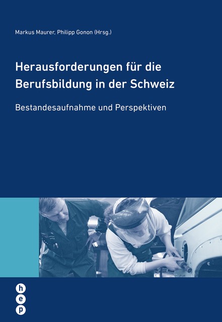 Herausforderungen für die Berufsbildung in der Schweiz, Markus Mäurer, Philipp Gonon