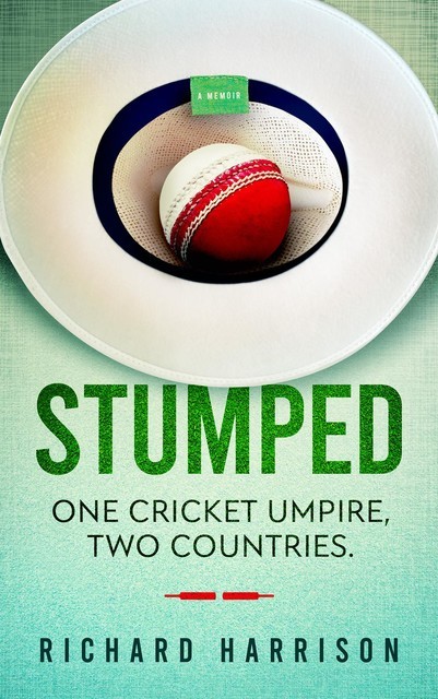 Stumped: One Cricket Umpire, Two Countries, Richard Harrison