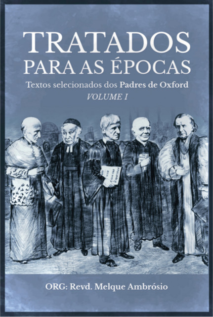 Tratados Para As Épocas, John, Eduardo B. Pusey, Henry Newman, John Keble