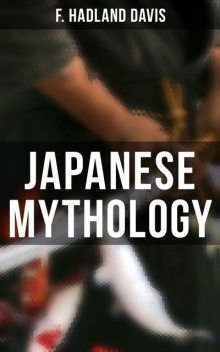 Japanese Mythology, F. Hadland Davis