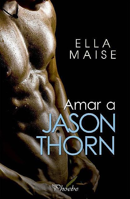 Amar a Jason Thorn, Ella Maise