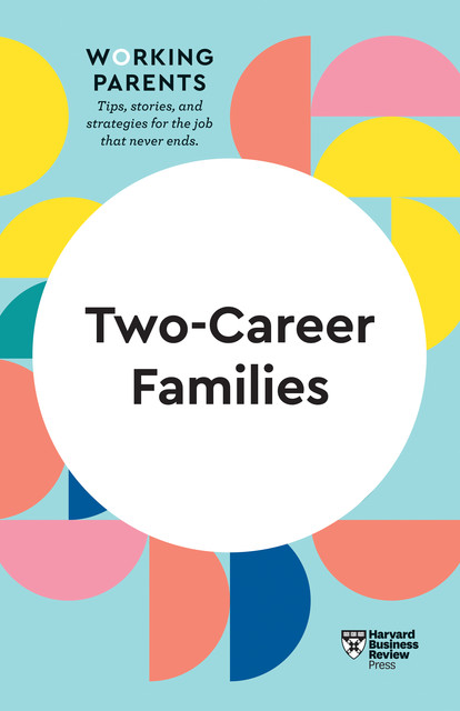 Two-Career Families (HBR Working Parents Series), Harvard Business Review, Amy Jen Su, Stewart D.Friedman, Jennifer Petriglieri, Daisy Dowling