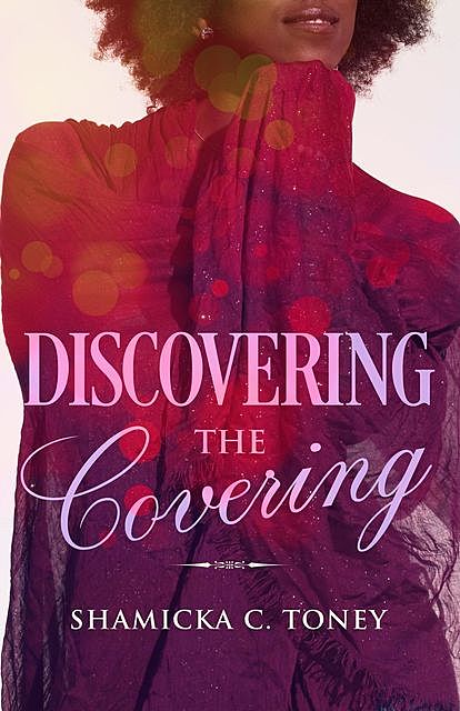 Discovering The Covering, Shamicka C Toney