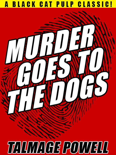 Murder Goes to the Dogs, Talmage Powell