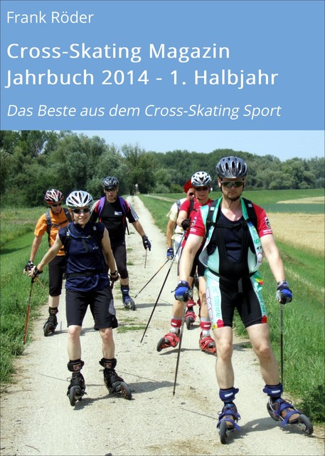 Cross-Skating Magazin Jahrbuch 2014 – 1. Halbjahr, Frank Roder