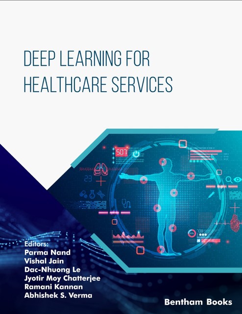 Deep Learning for Healthcare Services, Jyotir Moy Chatterjee, Vishal Jain, Abhishek S. Verma, Dac-Nhuong Le, Parma Nand, Ramani Kannan