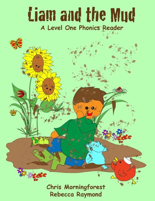 Liam and the Mud – A Level One Phonics Reader, Chris Morningforest, Rebecca Raymond