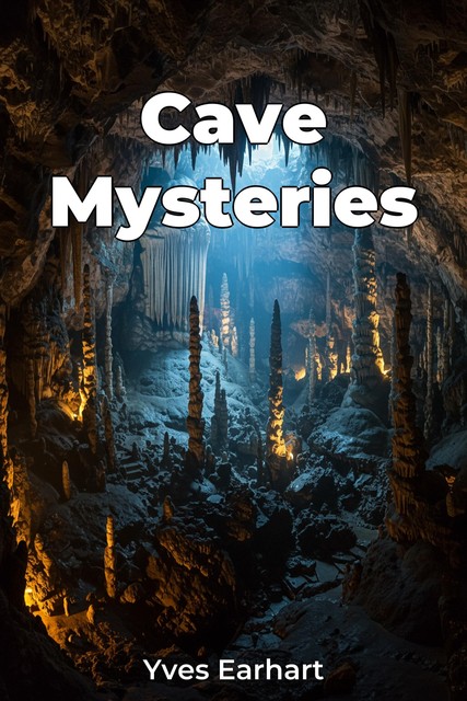 Cave Mysteries, Yves Earhart