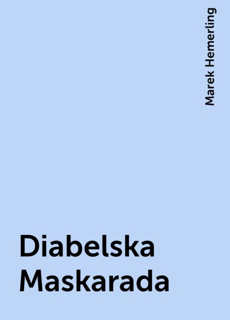 Diabelska Maskarada, Marek Hemerling