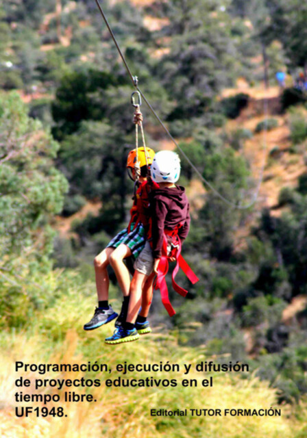 Programación, Ejecución Y Difusión De Proyectos Educativos En El Tiempo Libre. Uf1948, Miguel Ángel Ladrón De Guevara