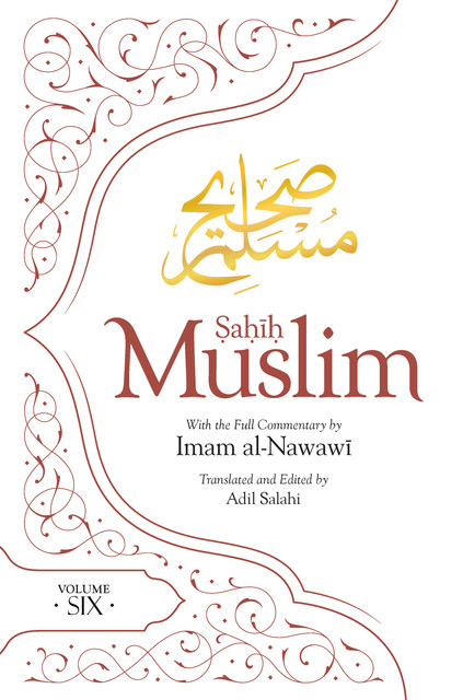 Sahih Muslim (Volume Six), Imam Abul-Husain Muslim
