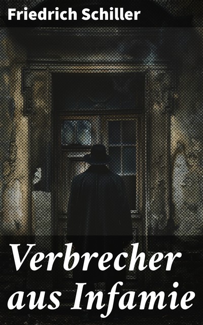 Verbrecher aus Infamie, Friedrich Schiller