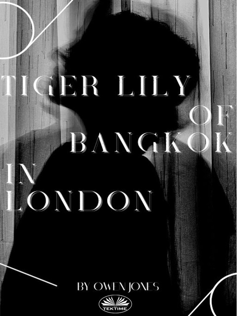 Tiger Lily Of Bangkok In London-The Tiger's On The Prowl Again, Owen Jones