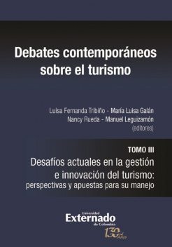 Debates contemporáneos sobre el turismo, Tan, Clara Eugenia Segovia Borray, Clemente Alvarado Vivas, Helga Patricia Bermeo Andrade, Juan Sebastián Peláez Zúñiga, Manuel Leguizamón T, Margarita Nilda Barretto Angeli, María Angélica de Moraes, María Luisa Galán Otero, Narcís Bassols, Silvina Elías