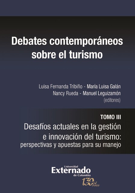Debates contemporáneos sobre el turismo, Tan, Clara Eugenia Segovia Borray, Clemente Alvarado Vivas, Helga Patricia Bermeo Andrade, Juan Sebastián Peláez Zúñiga, Manuel Leguizamón T, Margarita Nilda Barretto Angeli, María Angélica de Moraes, María Luisa Galán Otero, Narcís Bassols, Silvina Elías
