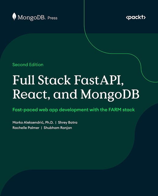 Full Stack FastAPI, React, and MongoDB, Marko Aleksendrić, Rachelle Palmer, Shrey Batra, Shubham Ranjan