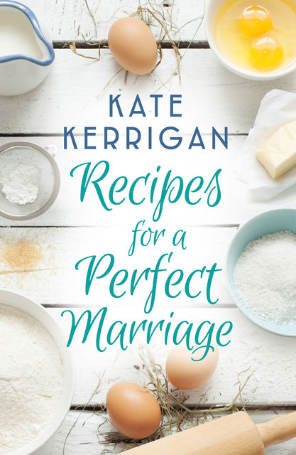 Recipe for a Perfect Marriage, Kate Kerrigan