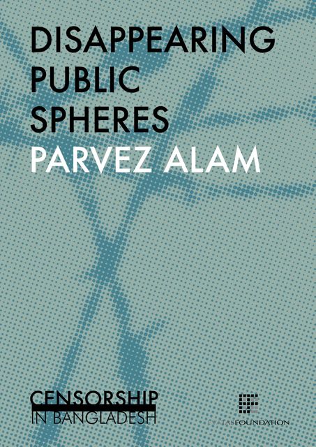 Diappearing public spheres, Parvez Alam